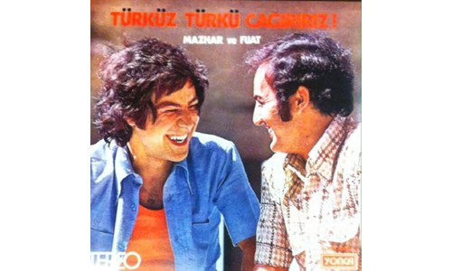 TÜRKÜZ TÜRKÜ ÇAĞIRIRIZ / MAZHAR VE FUAT (1973)